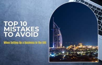 Top 10 Mistakes to Avoid When Setting Up a Business in the UAE